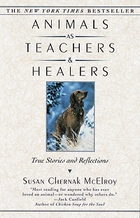 Animals as Teachers and Healers: True Stories and Reflections