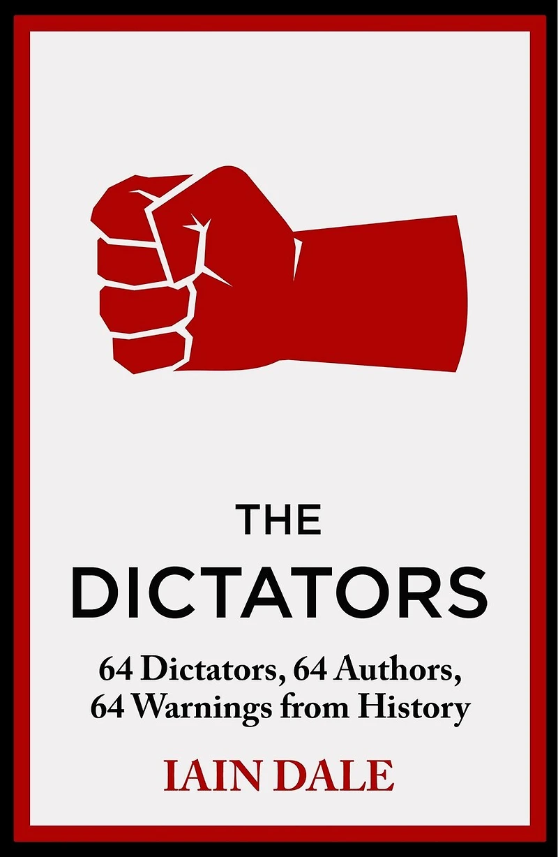 The Dictators: 64 Dictators, Authors, Warnings from History