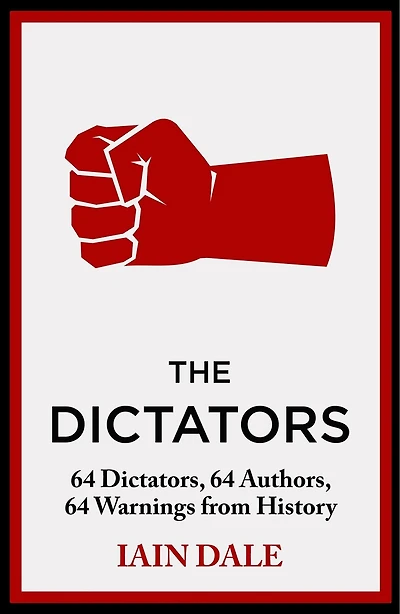 The Dictators: 64 Dictators, Authors, Warnings from History
