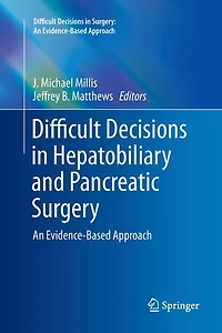 Difficult Decisions Hepatobiliary and Pancreatic Surgery: An Evidence-Based Approach