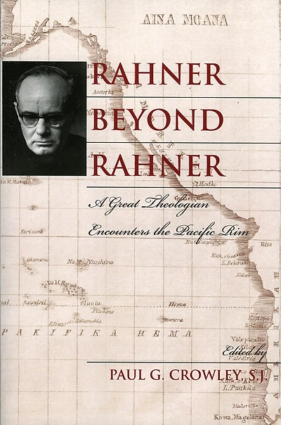 Rahner beyond Rahner: A Great Theologian Encounters the Pacific Rim