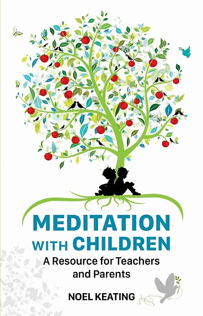 Meditation With Children: A Resource For Teachers And Parents