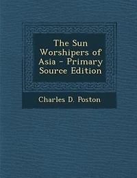 The Sun Worshipers of Asia - Primary Source Edition