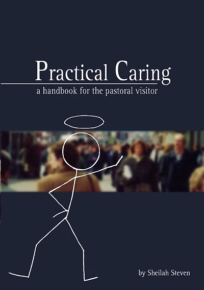 Practical Caring: A Handbook For The Pastoral Visitor