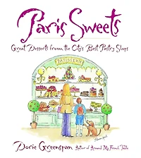 Paris Sweets: Great Desserts From The City's Best Pastry Shops