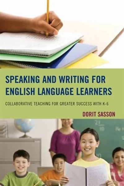 Speaking and Writing for English Language Learners: Collaborative Teaching Greater Success with K-6