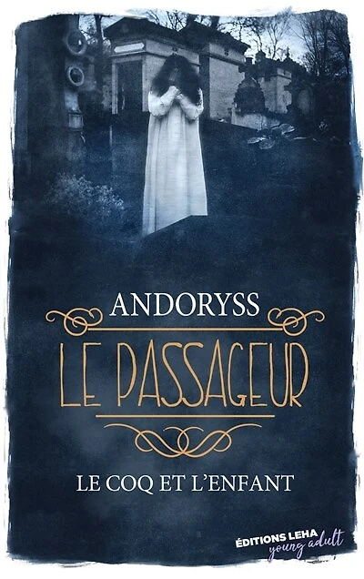 Le passageur Tome 1 Le coq et l'enfant