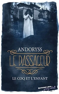 Le passageur Tome 1 Le coq et l'enfant