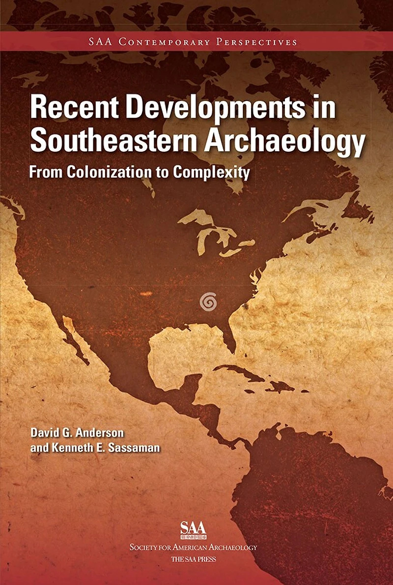 Recent Developments Southeastern Archaeology: From Colonization to Complexity