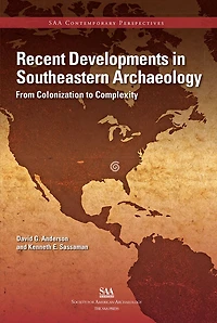 Recent Developments Southeastern Archaeology: From Colonization to Complexity
