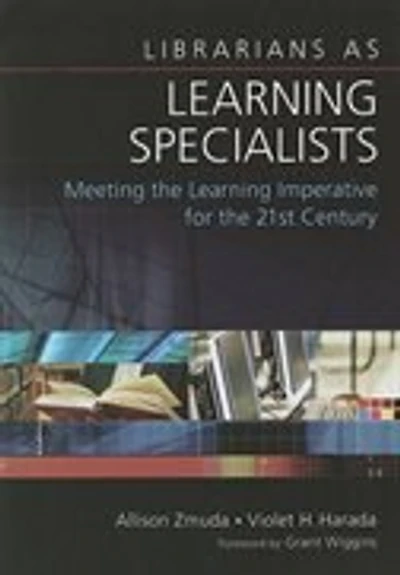 Librarians as Learning Specialists: Meeting the Learning Imperative for the 21st Century