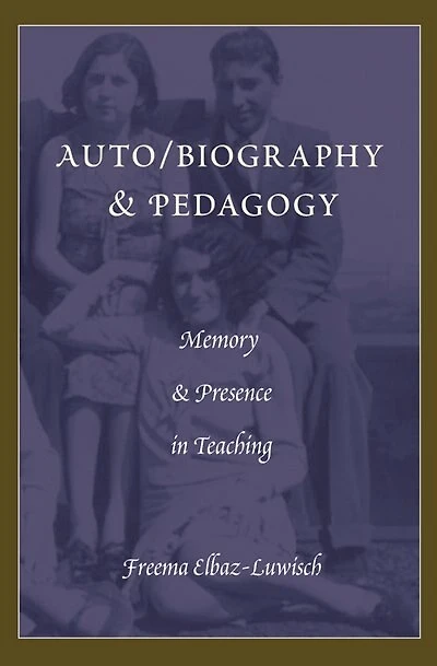 Auto/biography & Pedagogy: Memory Presence Teaching
