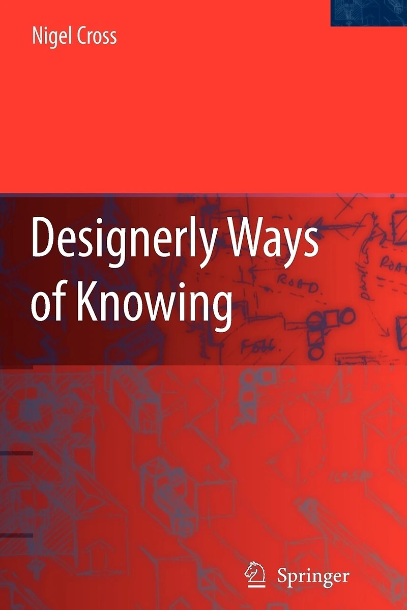 Designerly Ways of Knowing and Thinking