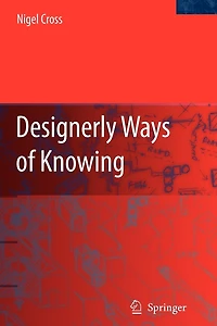 Designerly Ways of Knowing and Thinking