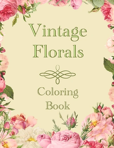 Vintage Florals Coloring Book: Grayscale Botanical Flowers and Nature Pictures For Adults
