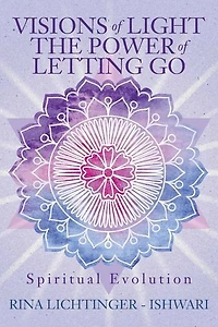Visions of Light The Power of Letting Go: Spiritual Evolution