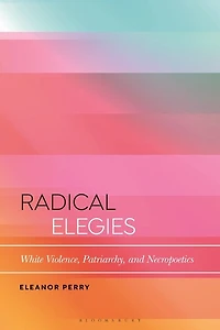 Radical Elegies: White Violence, Patriarchy