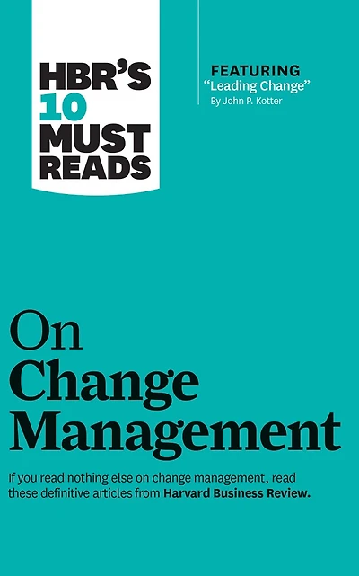 Hbr's 10 Must Reads On Change Management