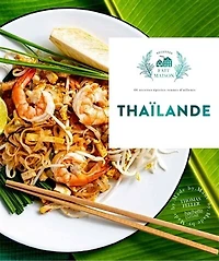 Thaïlande: 66 recettes épicées venues d'ailleurs