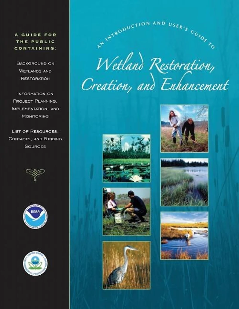 An Introduction and User's Guide to Wetland Restoration, Creation, and Enhancement