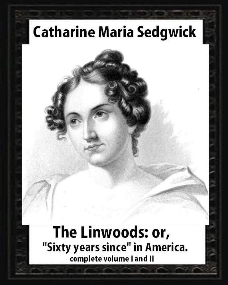 The Linwoods(1835), by Catharine Maria Sedgwick-complete volume I and II