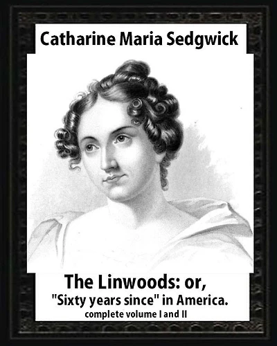 The Linwoods(1835), by Catharine Maria Sedgwick-complete volume I and II