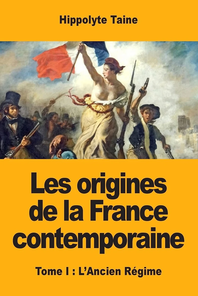Les Origines de la France contemporaine. Tome I. Deuxieme Edition