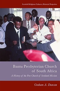Bantu Presbyterian Church of South Africa: A History the Free Scotland Mission