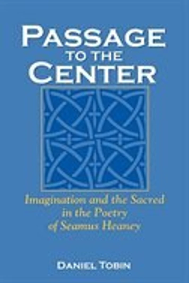 Passage To The Center: Imagination And Sacred Poetry Of Seamus Heaney