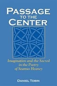 Passage To The Center: Imagination And Sacred Poetry Of Seamus Heaney