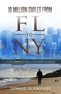 10 Million Smiles From FL To NY: it's not about the miles, it's all about the smiles