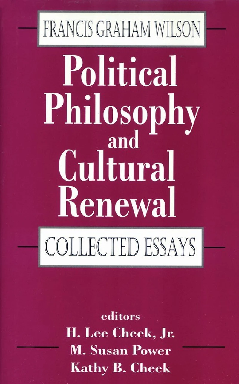 Political Philosophy and Cultural Renewal: Collected Essays of Francis Graham Wilson