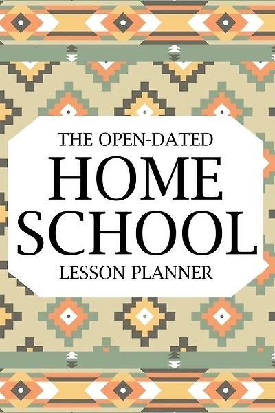 The Open-Dated Homeschool 2022 Lesson Planner: Dated Lesson Planner, Teacher Lesson Planner, Teacher Planner, Daily Planner