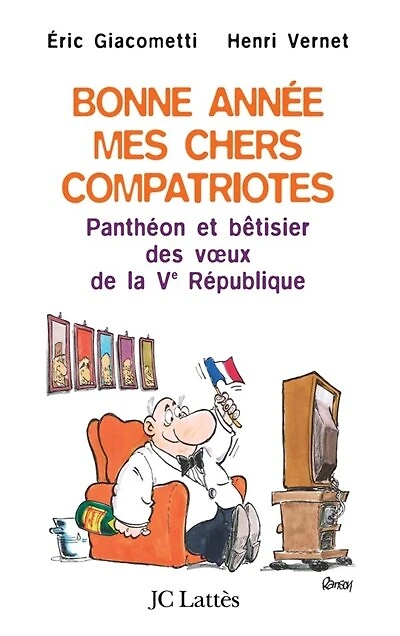 Bonne année, mes chers compatriotes: panthéon et bêtisier des voeux de la Ve République