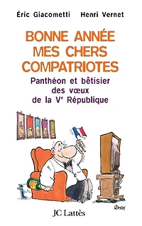 Bonne année, mes chers compatriotes: panthéon et bêtisier des voeux de la Ve République