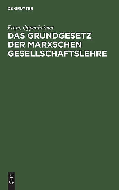 Das Grundgesetz der Marxschen Gesellschaftslehre: Darstellung und Kritik (Classic Reprint)