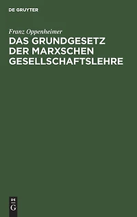 Das Grundgesetz der Marxschen Gesellschaftslehre: Darstellung und Kritik (Classic Reprint)
