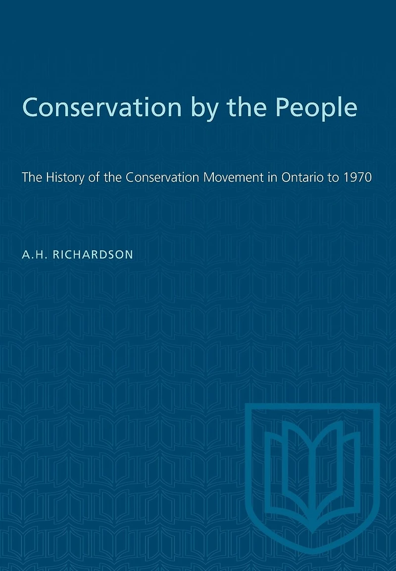 Conservation By The People: The History Of The Conservation Movement In Ontario To 1970