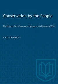 Conservation By The People: The History Of The Conservation Movement In Ontario To 1970