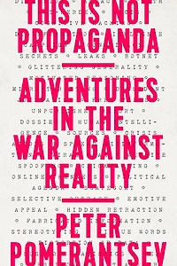 This Is Not Propaganda: Adventures The War Against Reality