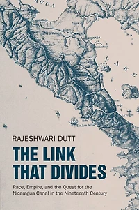 the Link That Divides: Race, Empire, and Quest for Nicaragua Canal Nineteenth Century