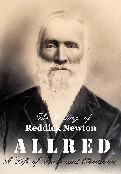The Writings of Reddick Newton A l r e d: Life Faith and Obedience