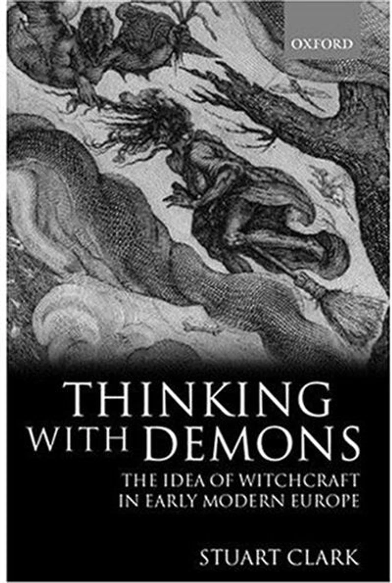 Thinking with Demons: The Idea of Witchcraft in Early Modern Europe