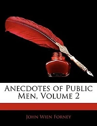Anecdotes of Public Men, Vol. 2 (Classic Reprint)