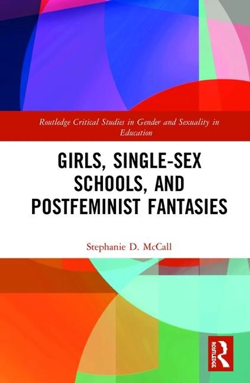 Girls, Single-sex Schools, And Postfeminist Fantasies