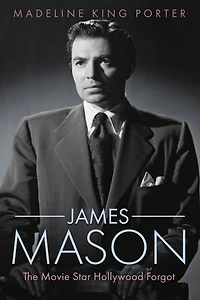 James Mason: The Movie Star Hollywood Forgot