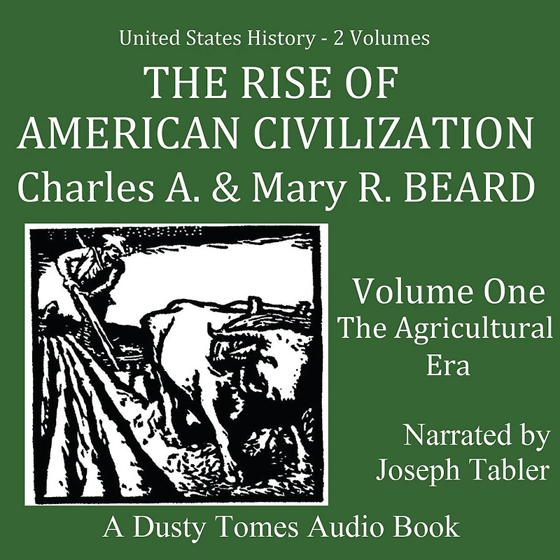 The Rise of American Civilization, Vol. 1: Agricultural Era