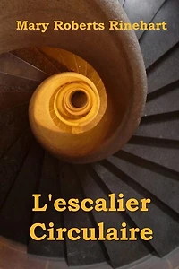 L'escalier Circulaire: The Circular Staircase, French Edition