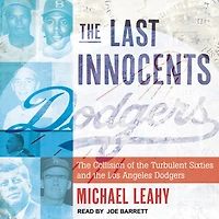 the Last Innocents Lib/E: Collision of Turbulent Sixties and Los Angeles Dodgers