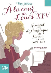 A la cour de Louis XIV : journal d'Angélique Barjac